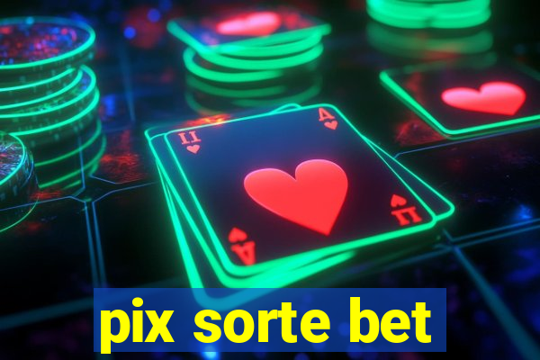 pix sorte bet